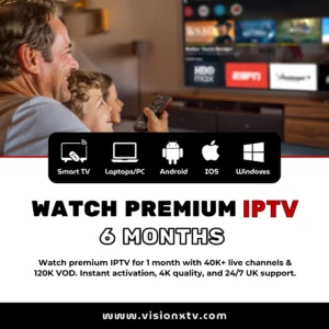 Premium IPTV Subscription 6 Months with VisionXTV | 4K Quality, Zero Buffering & 24/7 Support